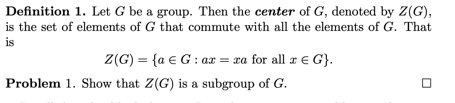 Solved Definition 1. Let G be a group. Then the center of G, | Chegg.com