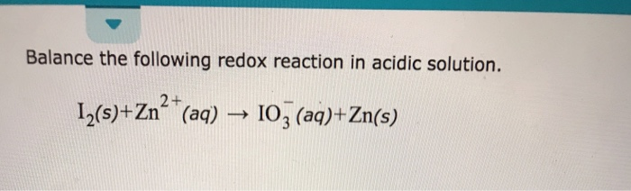 solved-balance-the-following-redox-reaction-in-acidic-chegg