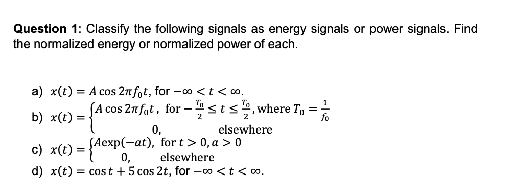 Solved Question 1: Classify the following signals as energy | Chegg.com