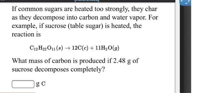 solved-if-common-sugars-are-heated-too-strongly-they-char-chegg