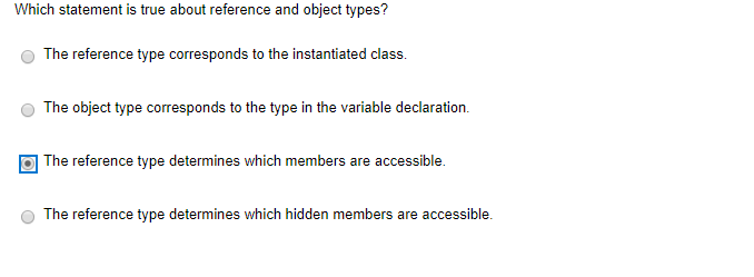 Which statement is true about reference and object types? The reference type corresponds to the instantiated class. The objec