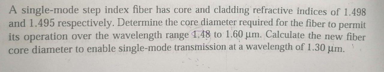 Solved A Single Mode Step Index Fiber Has Core And Cladding