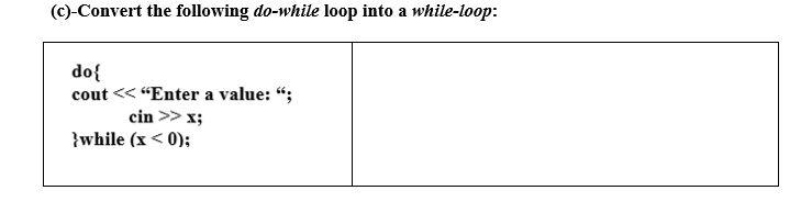 Solved (©)-Convert the following do-while loop into a | Chegg.com