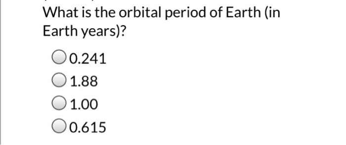 solved-what-is-the-orbital-period-of-earth-in-earth-years-chegg