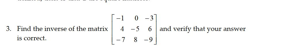 Solved -1 03 3. Find the inverse of the matrix 4 -5 6 and | Chegg.com