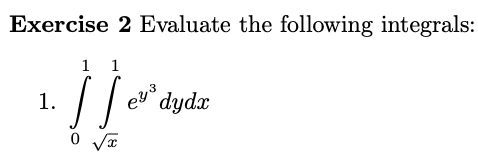 Solved Exercise 2 Evaluate The Following Integrals: 1. | Chegg.com