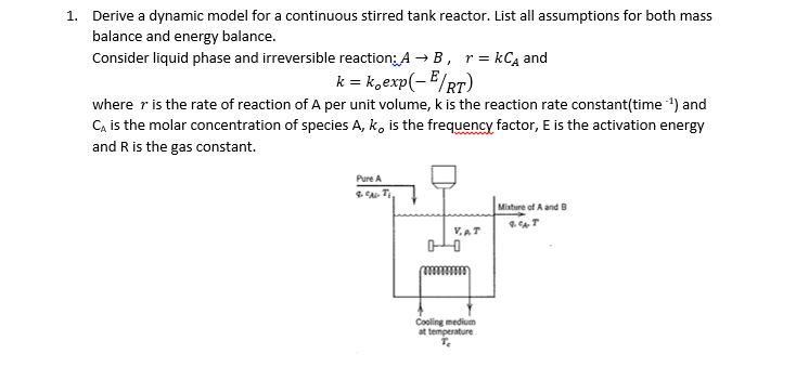 Solved 1. Derive a dynamic model for a continuous stirred | Chegg.com