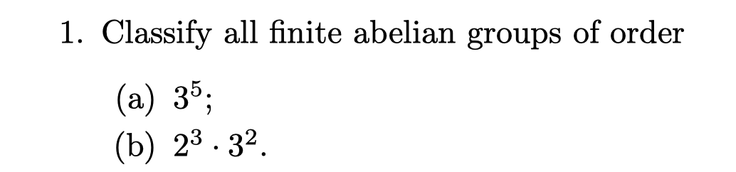 Solved 1 Classify All Finite Abelian Groups Of Order A