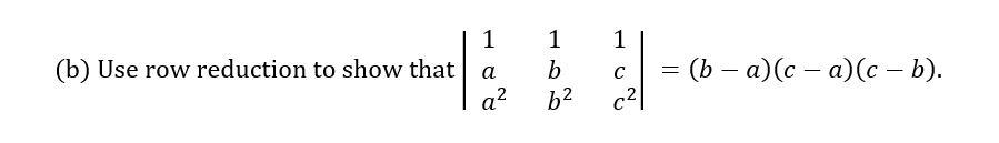 Solved 1 1 1 B (b) Use Row Reduction To Show That = (b − | Chegg.com