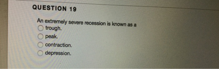 Solved An extremely severe recession is known as a trough. | Chegg.com