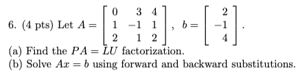 Solved 0 3 4 2 6. (4 Pts) Let A= 1 -1 1 B= 2 1 2 (a) Find | Chegg.com