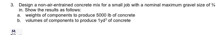 Solved 3. Design a non-air-entrained concrete mix for a | Chegg.com