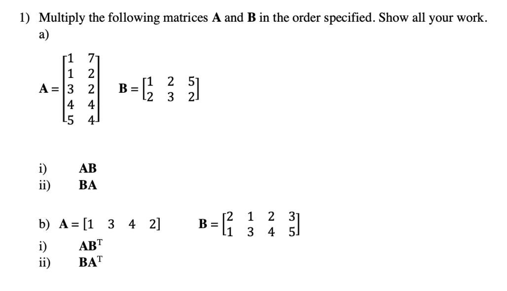 Solved 1) Multiply The Following Matrices A And B In The | Chegg.com