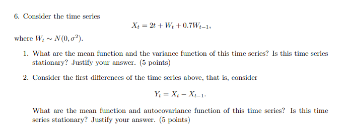 Solved 6. Consider the time series X4 = 2t +W+ +0.7W+-1, | Chegg.com