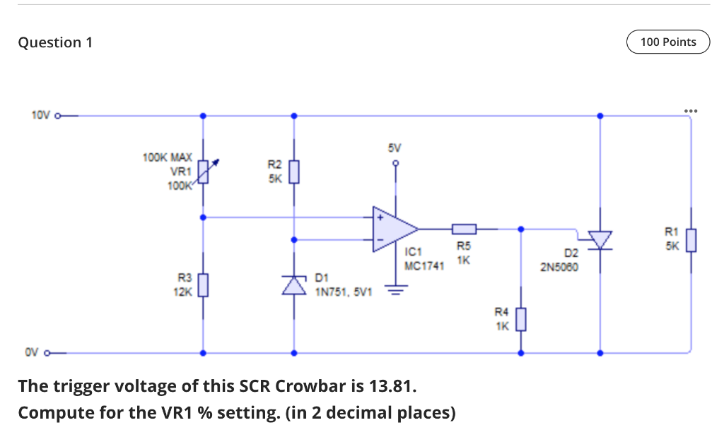 Question 1 100 Points 10V - 5V 100K MAX VR1 100K R2 | Chegg.com