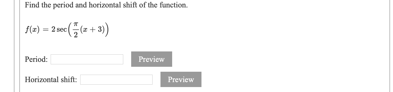 Solved Find The Period And Horizontal Shift Of The Function Chegg Solved Find The Period And Horizontal Shift Of The Function Chegg