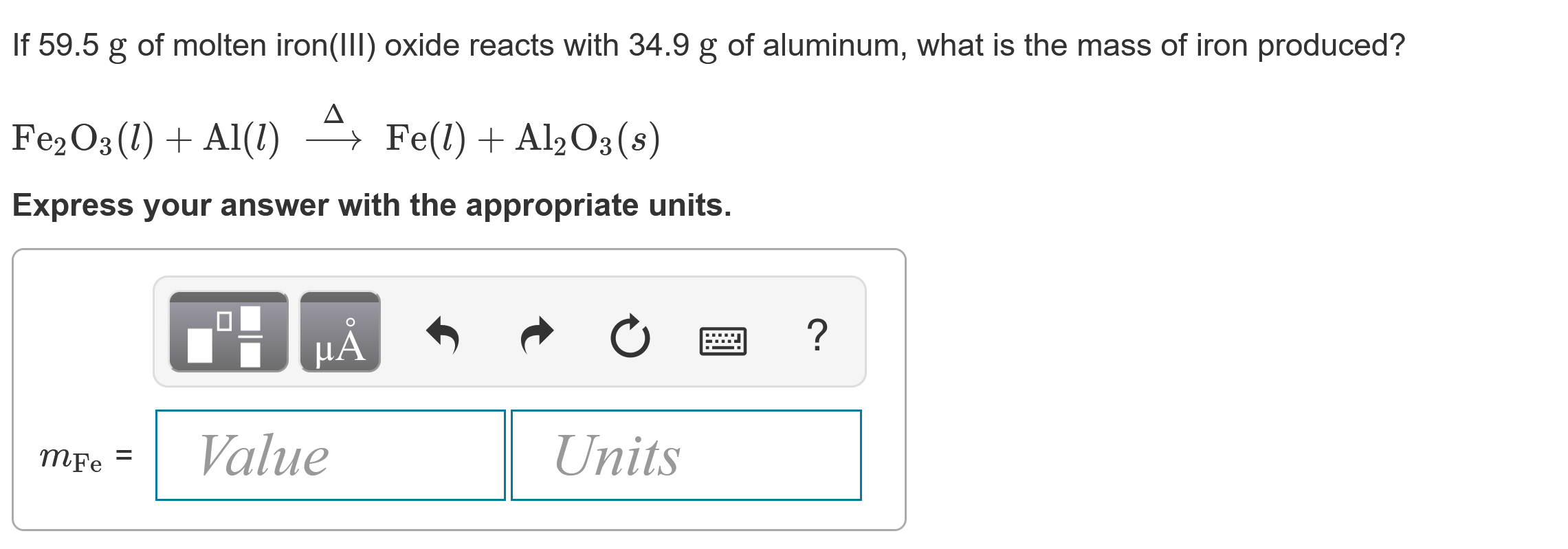 Solved If 59.5 g of molten iron(III) oxide reacts with 34.9