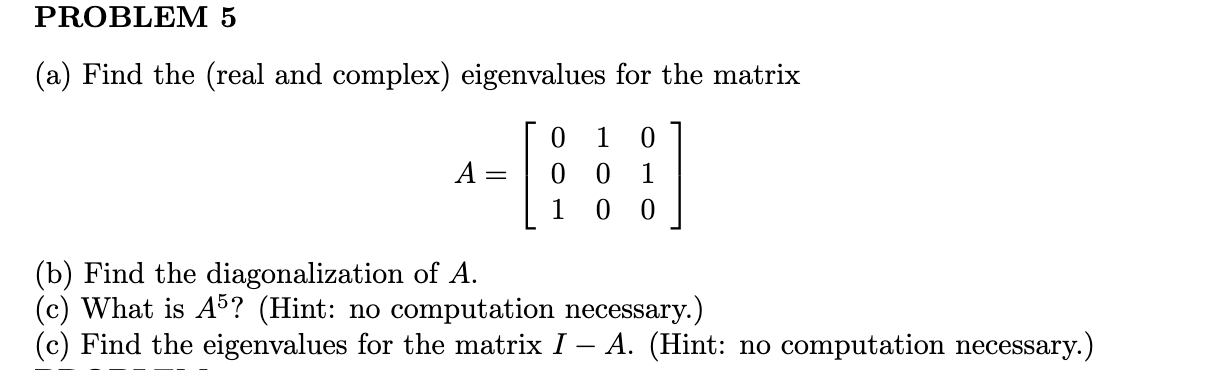 Solved PROBLEM 5 (a) Find the (real and complex) eigenvalues | Chegg.com