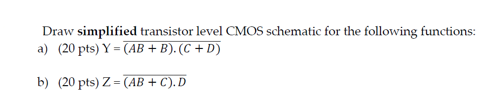 Solved Draw simplified transistor level CMOS schematic for | Chegg.com
