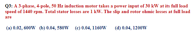 Solved Q3: A 3-phase, 4-pole, 50 Hz induction motor takes a | Chegg.com