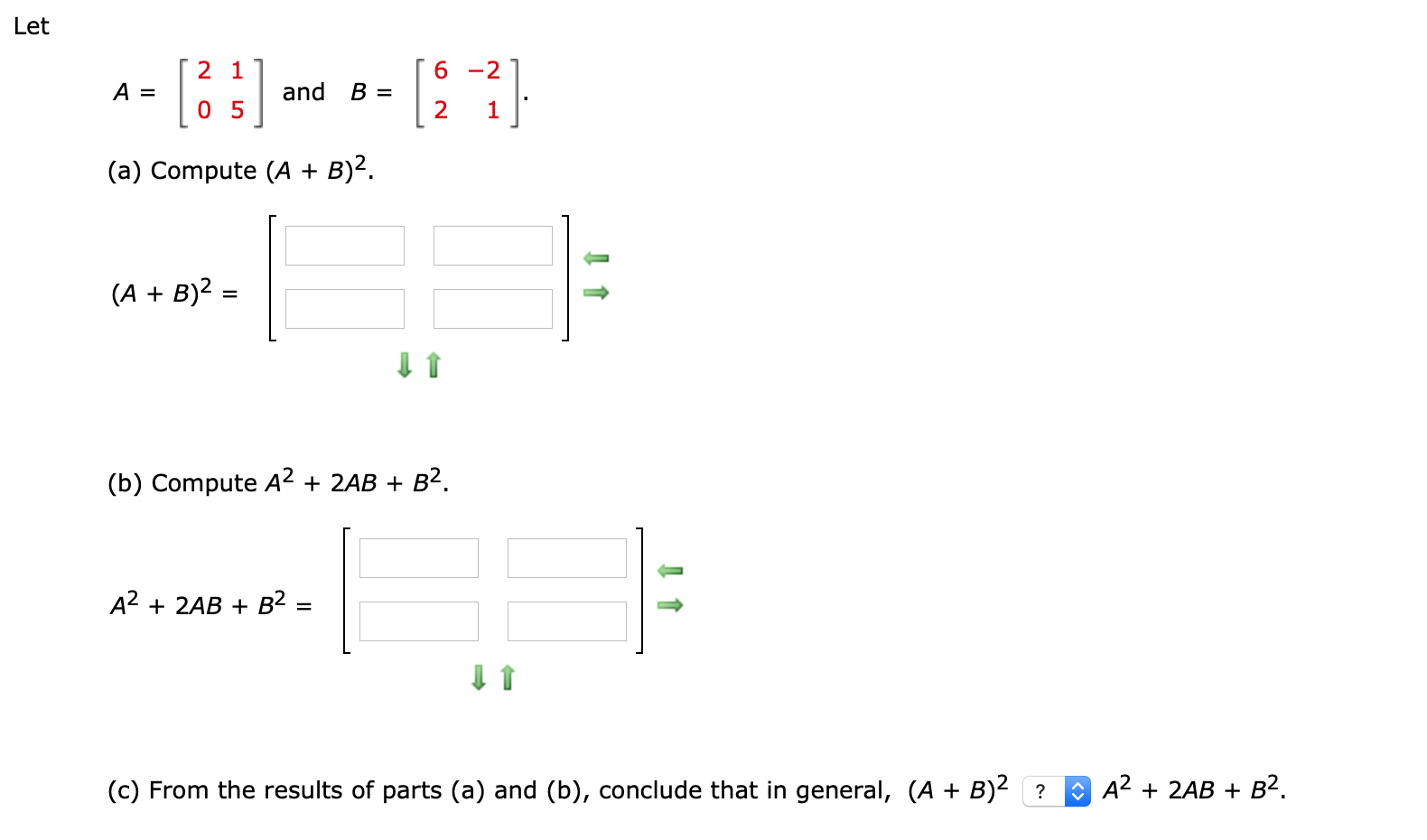 Solved Let A = 10 5] And B = [23] (a) Compute (A + B)? (A + | Chegg.com