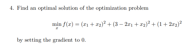 Solved 4. Find an optimal solution of the optimization | Chegg.com