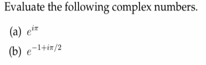 Solved Evaluate the following complex numbers. (a) e¡π (b) | Chegg.com