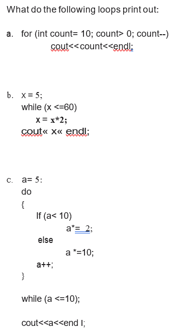Solved What do the following loops print out: a. for (int | Chegg.com