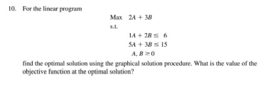 Solved 10. For the linear program Max 24 + 3B s.t. 1A + 2B 5 | Chegg.com