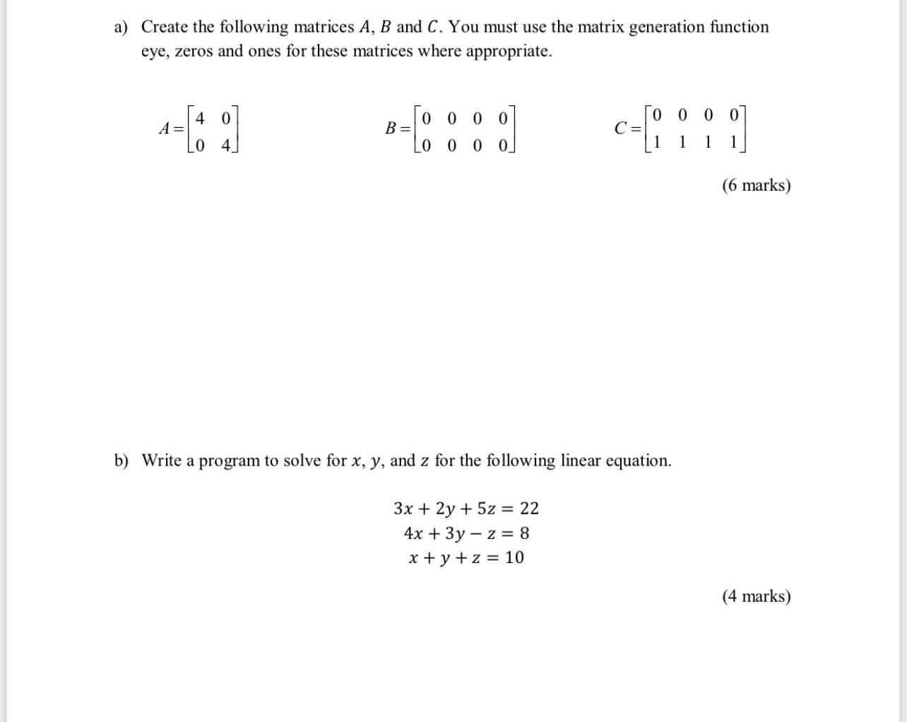 Solved a) Create the following matrices A, B and C. You must | Chegg.com