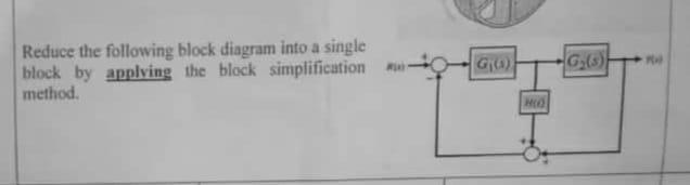 Solved Reduce the following block diagram into a single | Chegg.com