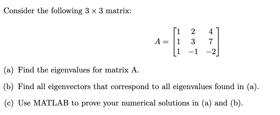 Solved Consider the following 3×3 matrix: A=⎣⎡11123−147−2⎦⎤ | Chegg.com