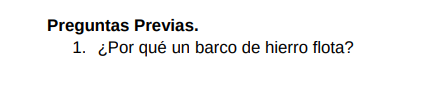 Preguntas Previas. 1. ¿Por qué un barco de hierro flota?