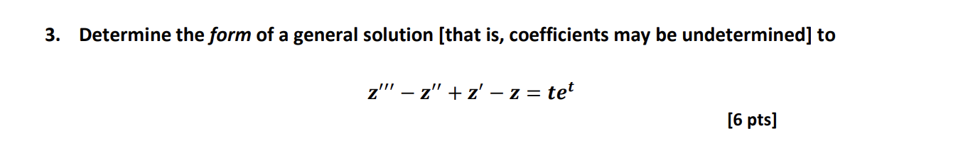 Solved 3. Determine the form of a general solution [that is, | Chegg.com