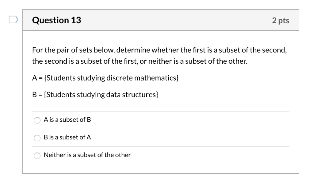 Solved Question 13 2 pts For the pair of sets below, | Chegg.com