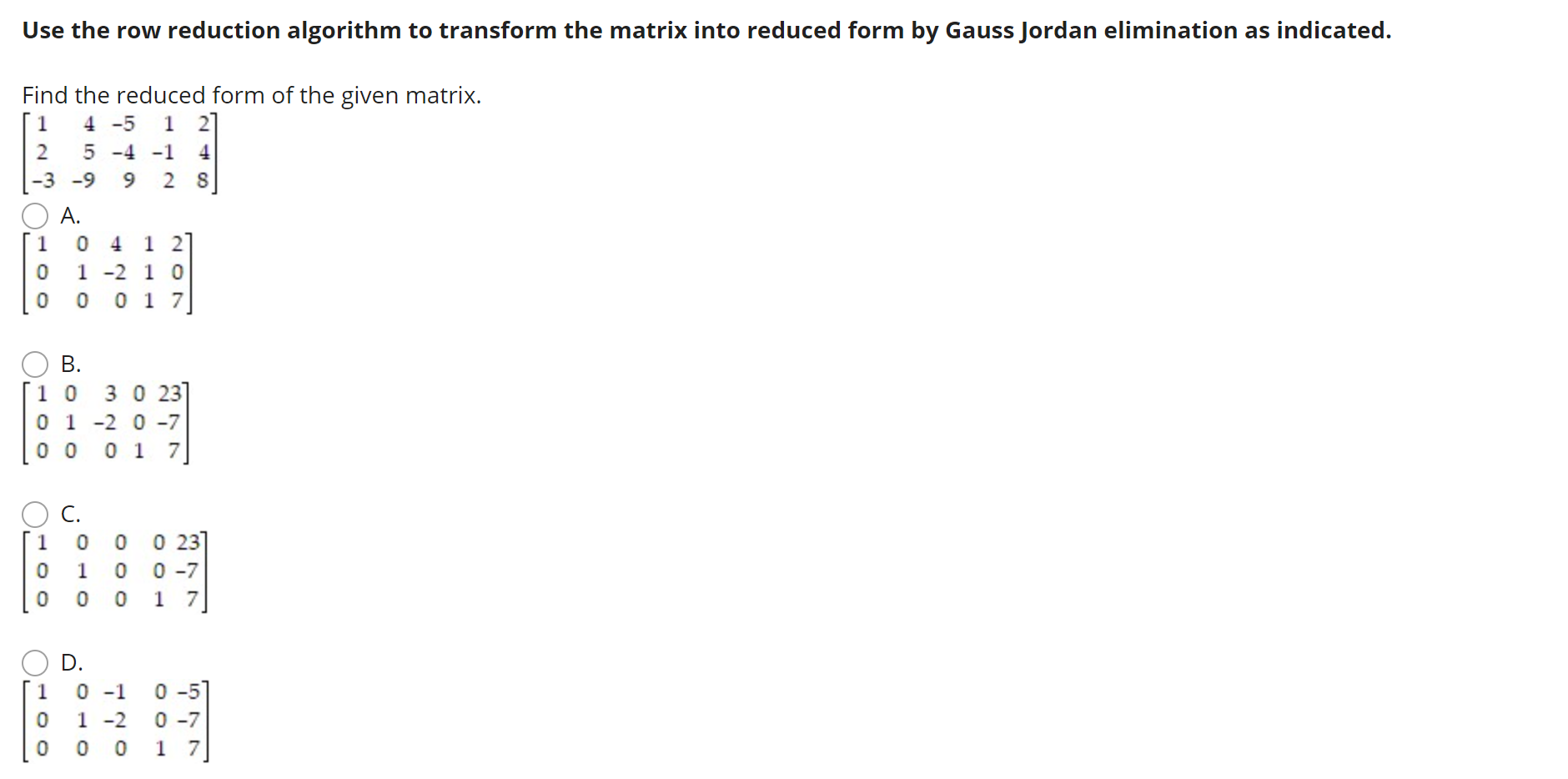 Solved Use the row reduction algorithm to transform the | Chegg.com