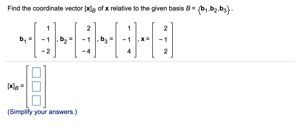 Solved Find the coordinate vector [x]B of x relative to the | Chegg.com
