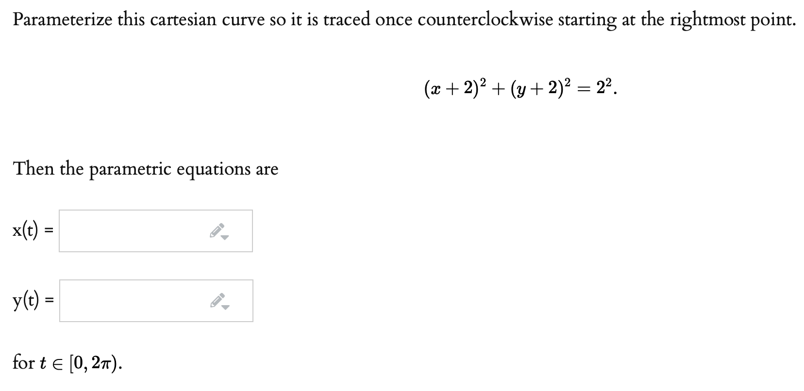 Solved Parameterize this cartesian curve so it is traced | Chegg.com