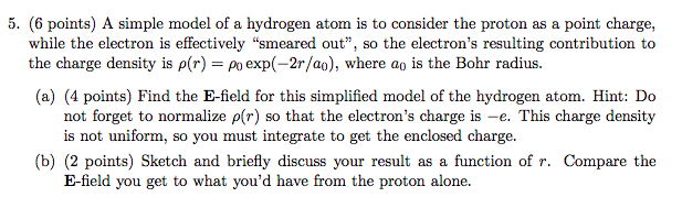 Solved 5. (6 points) A simple model of a hydrogen atom is to | Chegg.com