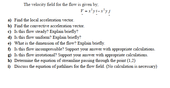 Solved The velocity field for the flow is given by; V = | Chegg.com