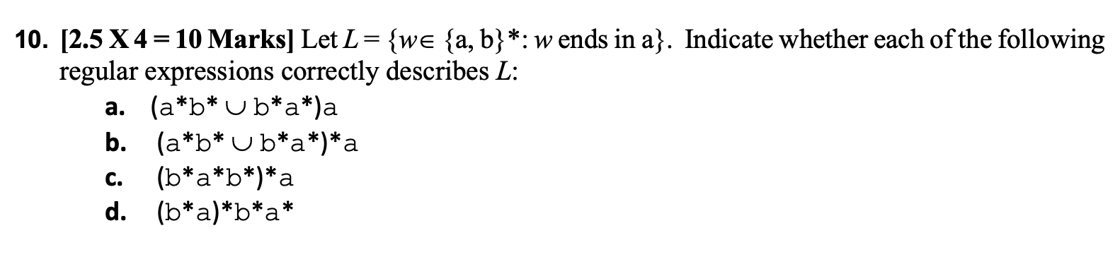 Solved 10. [2.5 X 4 = 10 Marks) Let L= {we {a,b}*: Wends In | Chegg.com