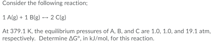 Solved Consider the following reaction; 1 A(g) + 1 B(g) — 2 | Chegg.com