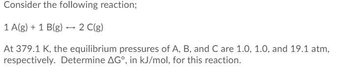 Solved Consider The Following Reaction; 1 A(g) + 1 B(g) — 2 | Chegg.com