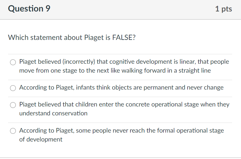 Solved Question 9 1 pts Which statement about Piaget is Chegg