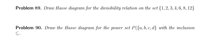 Solved Problem 89. Draw Hasse Diagram For The Divisibility | Chegg.com