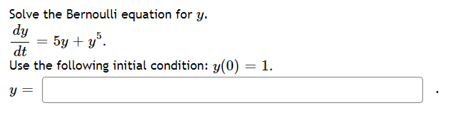 Solved Solve the Bernoulli equation for y. dy = 5y + y). dt | Chegg.com