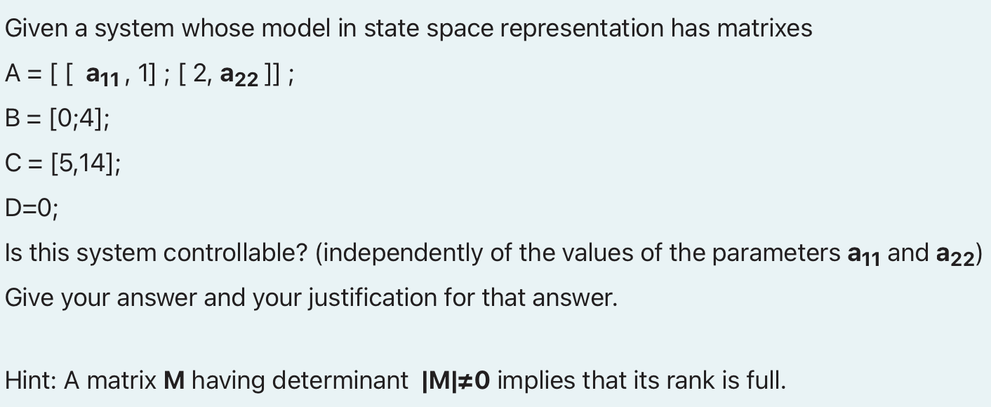 Solved Given a system whose model in state space | Chegg.com