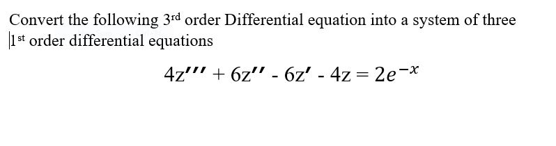 Solved Convert the following 3rd order Differential equation | Chegg.com