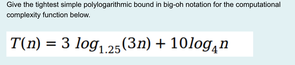 Solved Give the tightest simple polylogarithmic bound in | Chegg.com