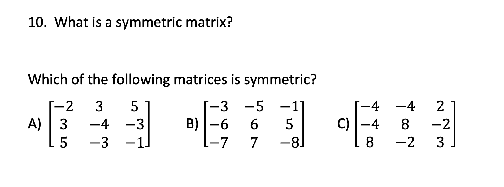 Solved 10. What is a symmetric matrix? Which of the | Chegg.com